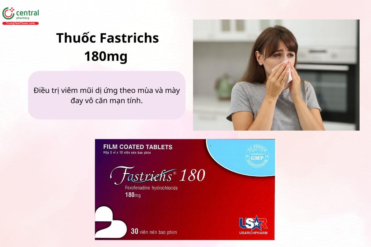 Chỉ định của thuốc Fastrichs 180mg