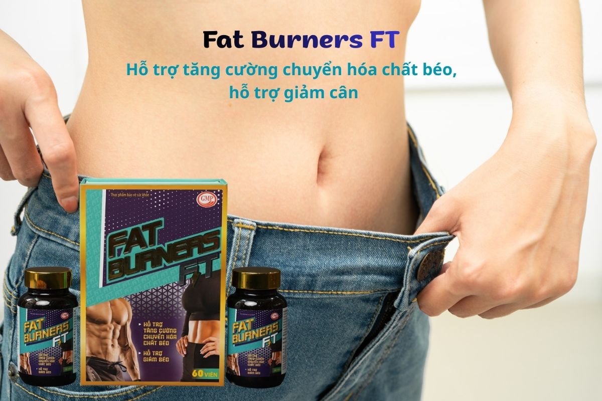 Fat Burners FT tăng chuyển hóa chất béo, hỗ trợ giảm béo