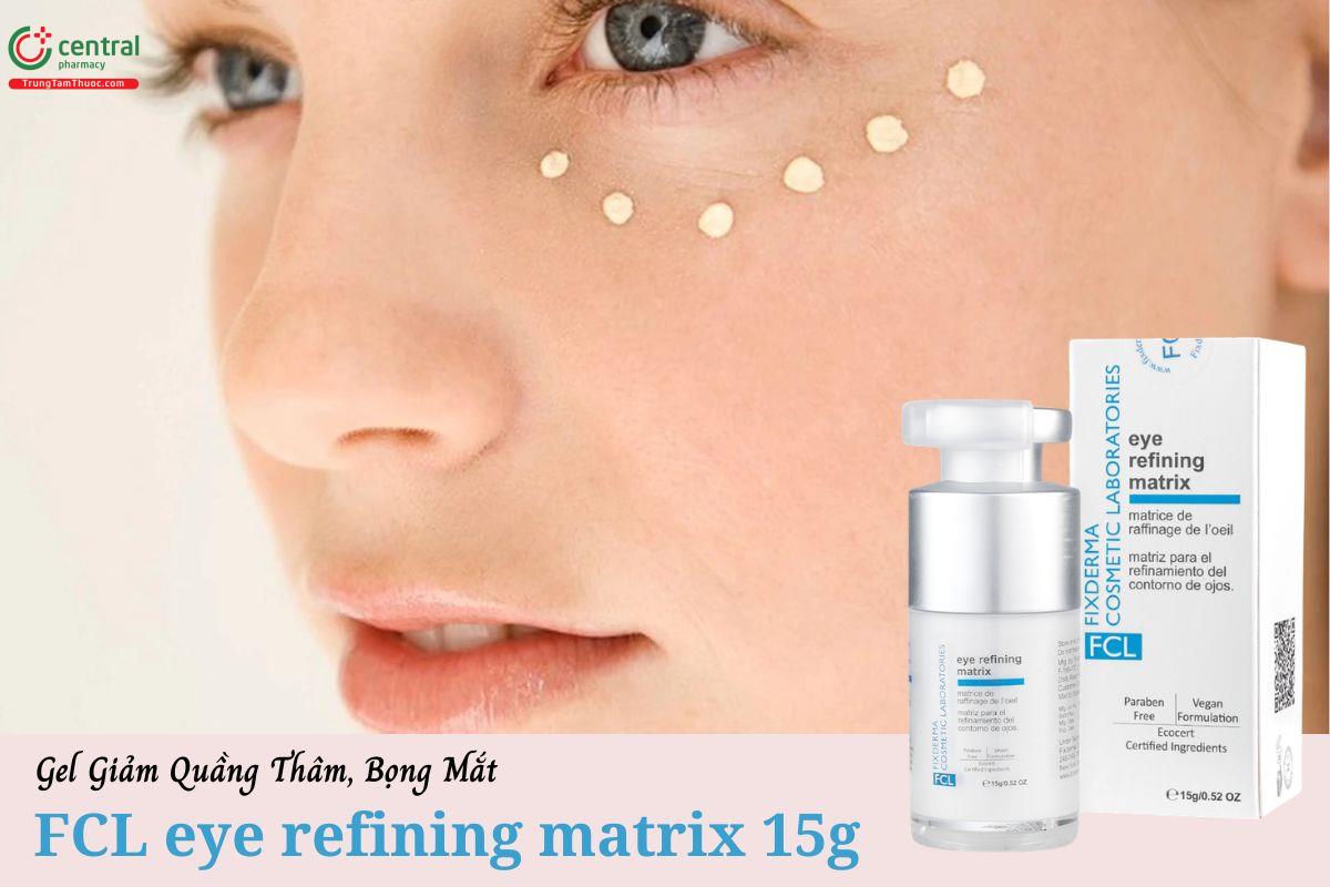 FCL eye refining matrix - Gel giảm quầng thâm, bọng mắt