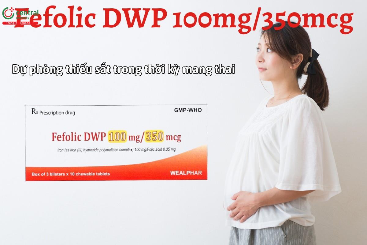 Thuốc Fefolic DWP 100mg/350mcg dự phòng thiếu sắt trong thời kỳ mang thai
