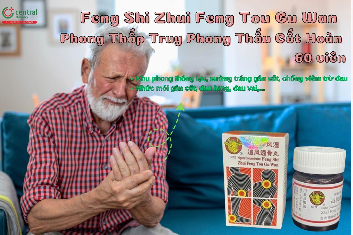 Viên uống Feng Shi Zhui Feng Tou Gu Wan - Phong Thấp Truy Phong Thấu Cốt Hoàn 60 viên giảm đau nhức xương khớp do phong thấp