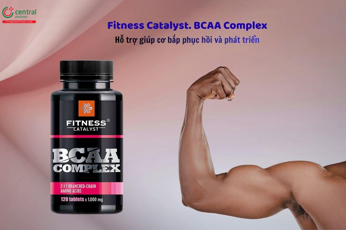 Fitness Catalyst. BCAA Complex giúp phục hồi và phát triển cơ bắp