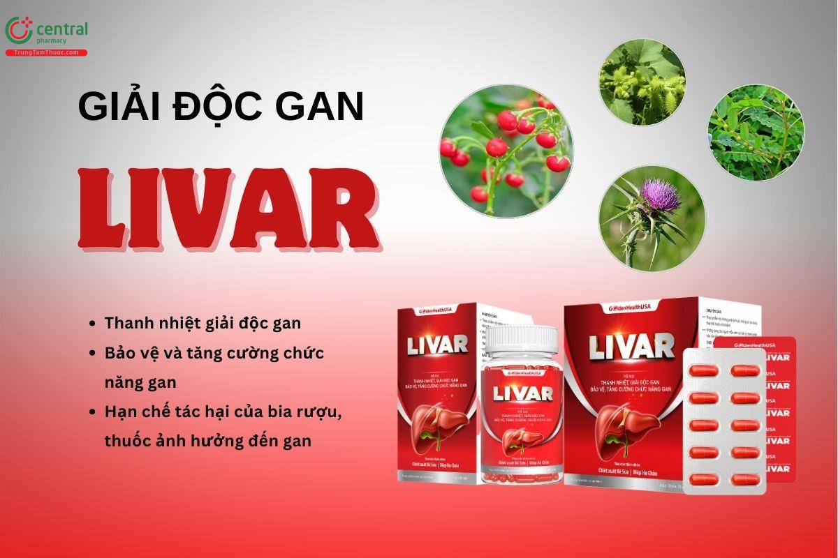 Livar - Hỗ trợ thanh nhiệt, giải độc, tăng cường chức năng gan