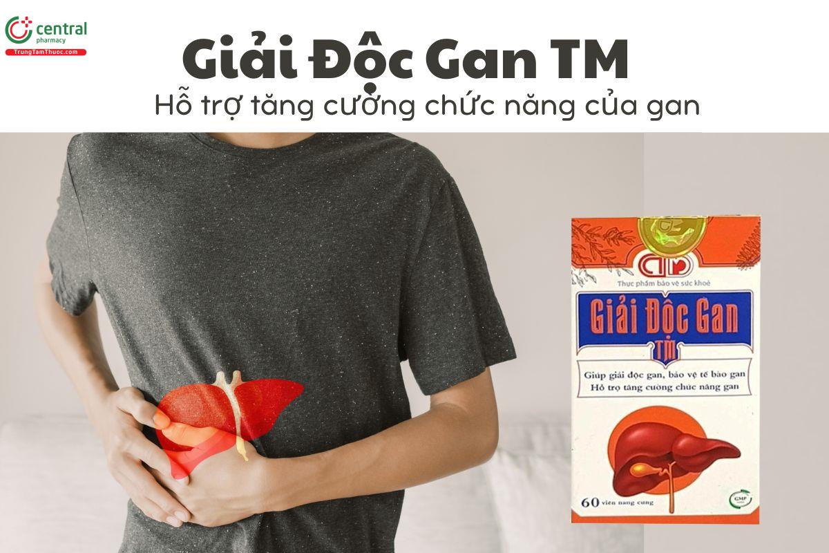 Giải Độc Gan TM - Hỗ trợ tăng cường chức năng của gan