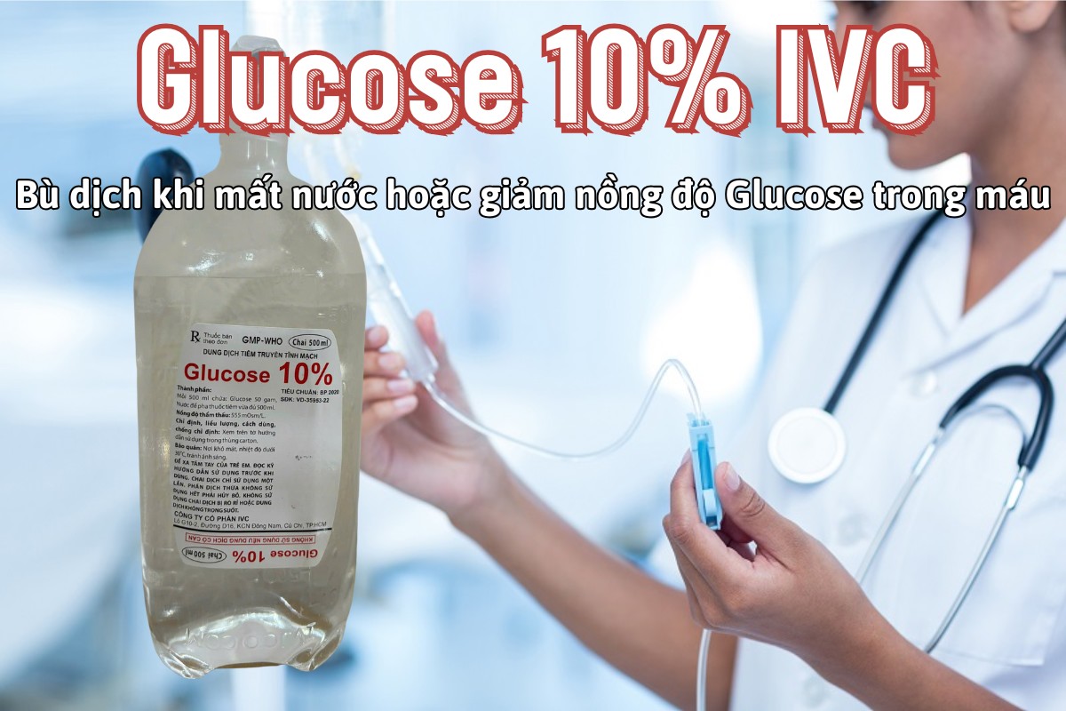 Thuốc Glucose 10% IVC 500ml bù dịch khi mất nước hoặc giảm nồng độ glucose trong máu
