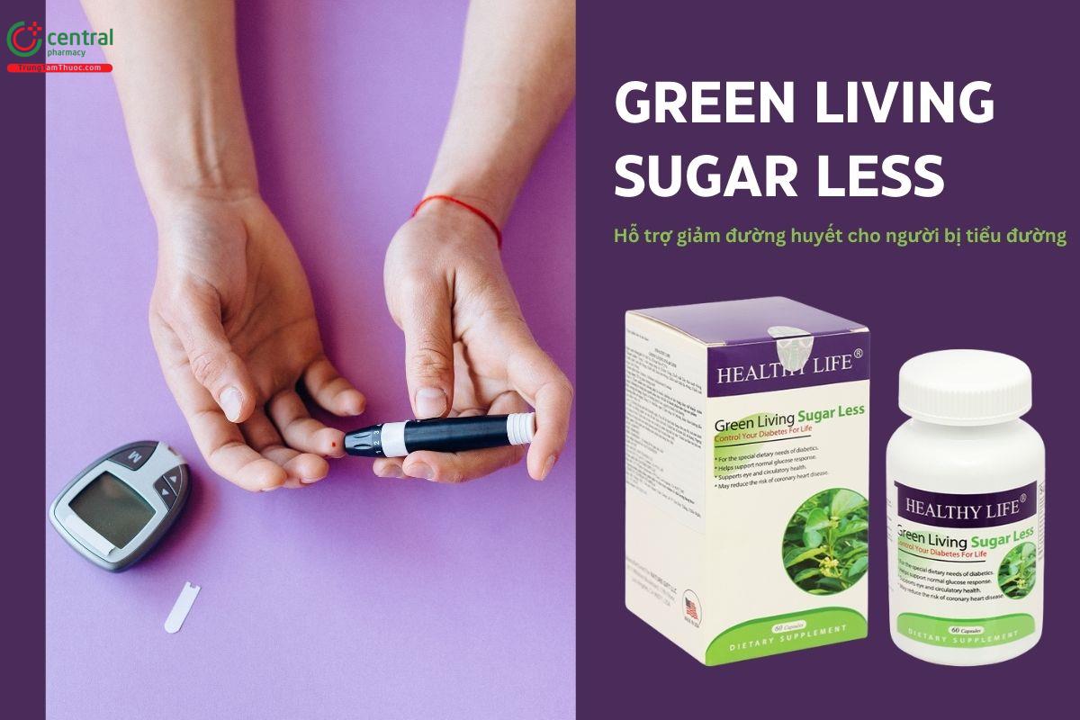 Green Living Sugar Less hỗ trợ giảm đường huyết, ngăn ngừa tiểu đường