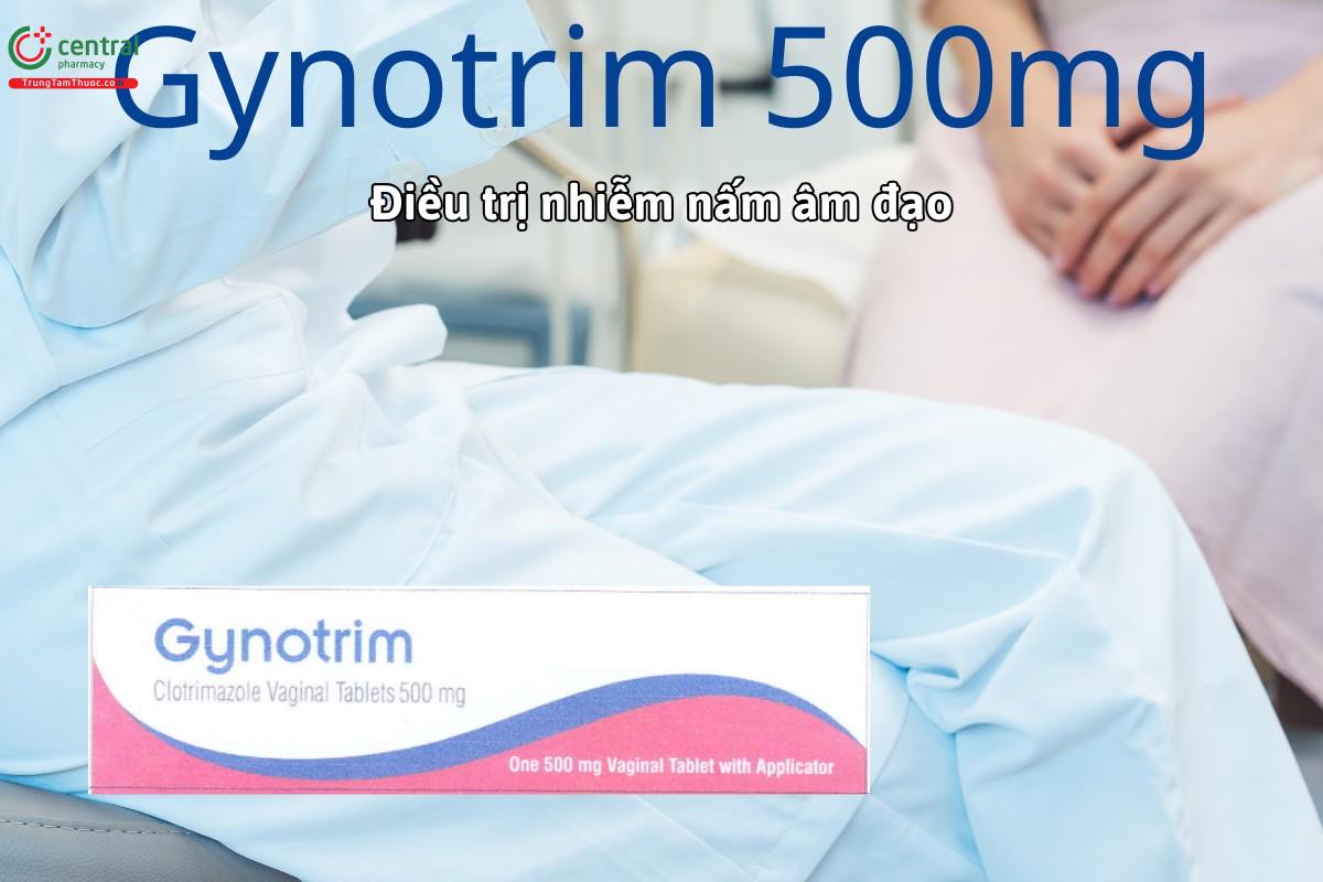 Thuốc Gynotrim 500mg điều trị nhiễm nấm âm đạo nhờ thành phần clotrimazol