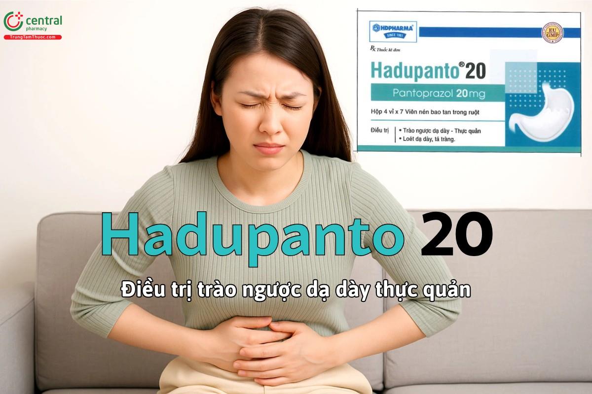 Thuốc Hadupanto 20 điều trị trào ngược và dự phòng loét dạ dày thực quản