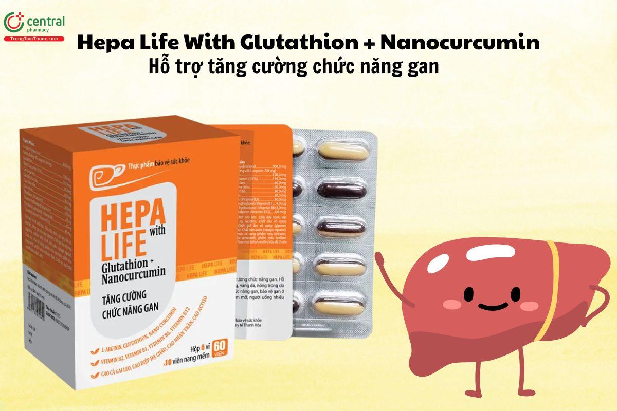 Hepa Life With Glutathion + Nanocurcumin giúp tăng cường chức năng gan