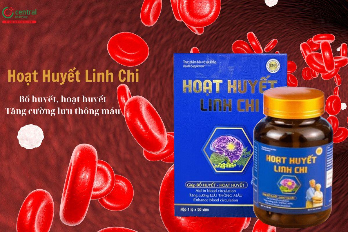 Thuốc Hoạt Huyết Linh Chi - Bổ huyết, hoạt huyết, tăng lưu thông máu