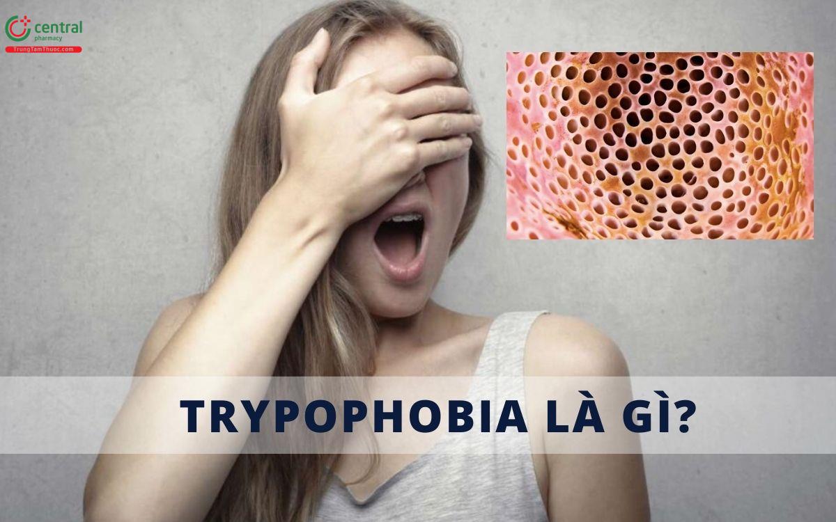  Trypophobia là bệnh gì?