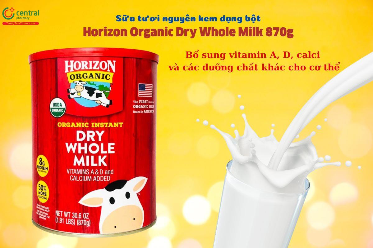 Sữa tươi nguyên kem Horizon Organic Dry Whole Milk 870g dạng bột