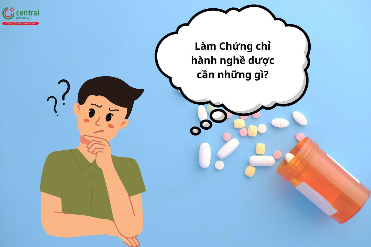 Làm Chứng chỉ hành nghề dược cần những gì?