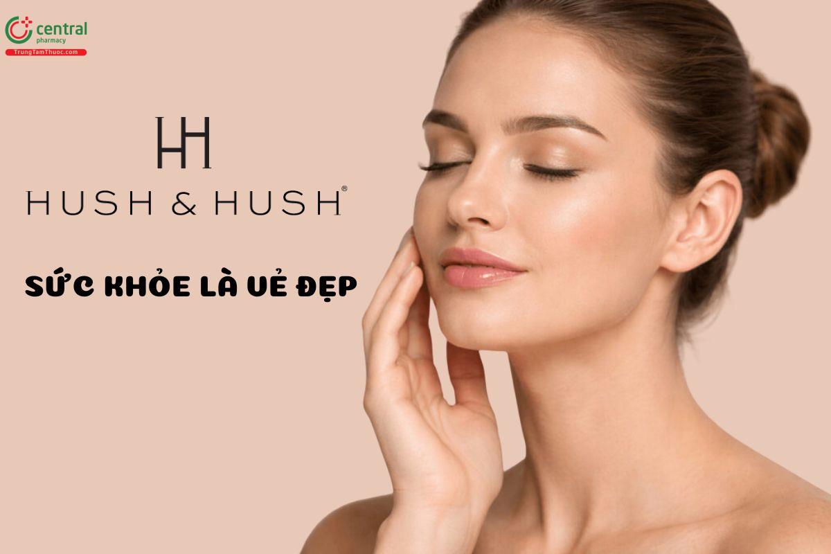 Hush & Hush - Khi sức khỏe là nền tảng của vẻ đẹp