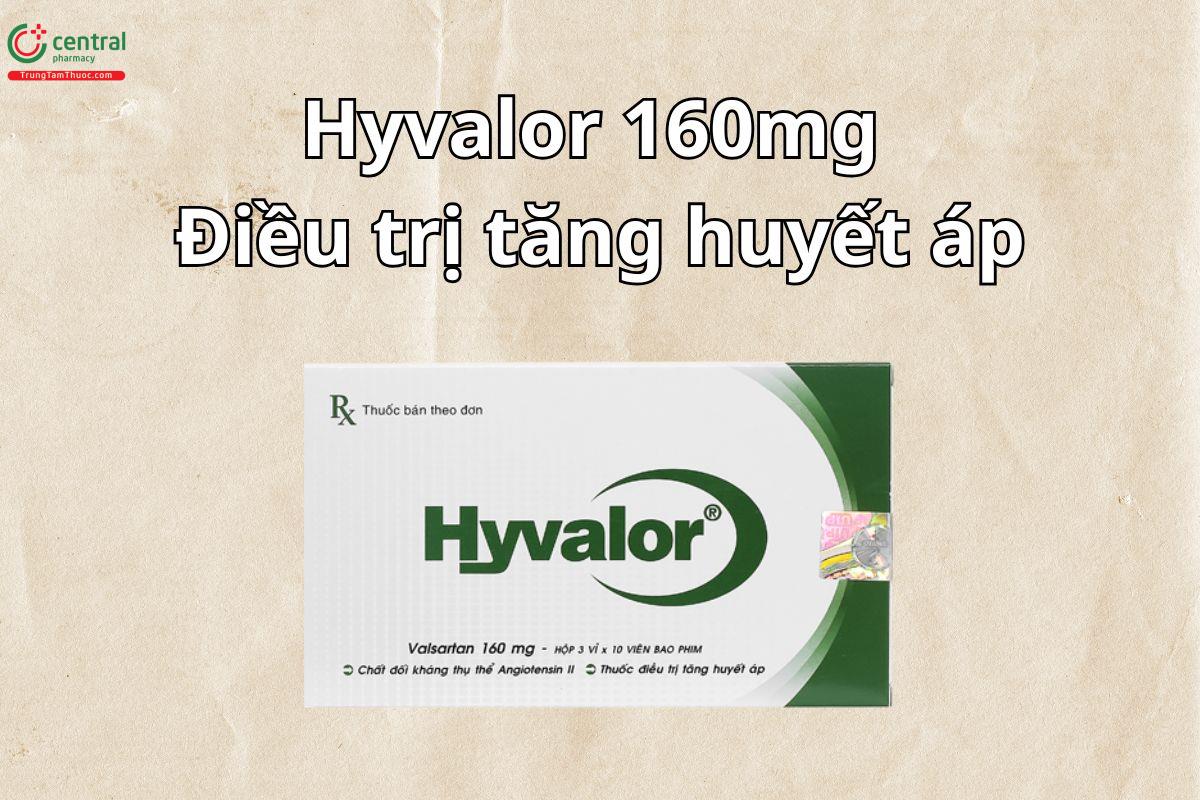 Hyvalor 160mg thuộc nhóm thuốc đối kháng thụ thể angiotensin II (ARB), có tác dụng làm giãn mạch