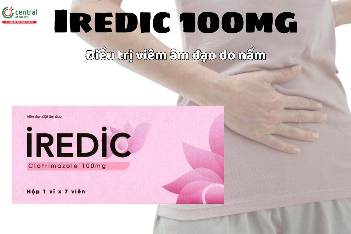 Thuốc Iredic 100mg điều trị viêm âm đạo do nấm