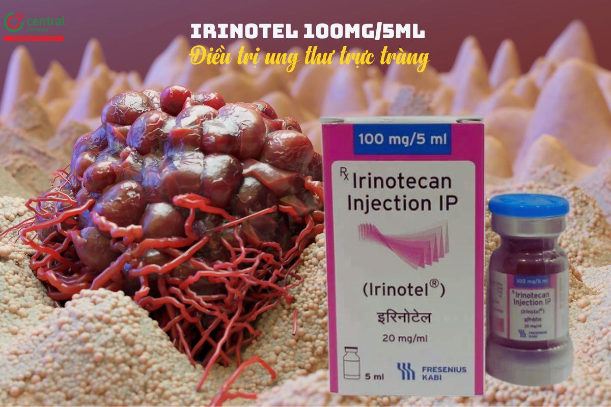 Thuốc Irinotel 100mg/5ml điều trị ung thư đại trực tràng tiến triển