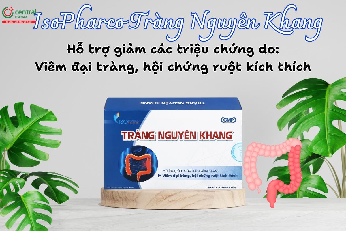 IsoPharco Tràng Nguyên Khang - Hỗ trợ giảm triệu chứng viêm đại tràng, hội chứng ruột kích thích