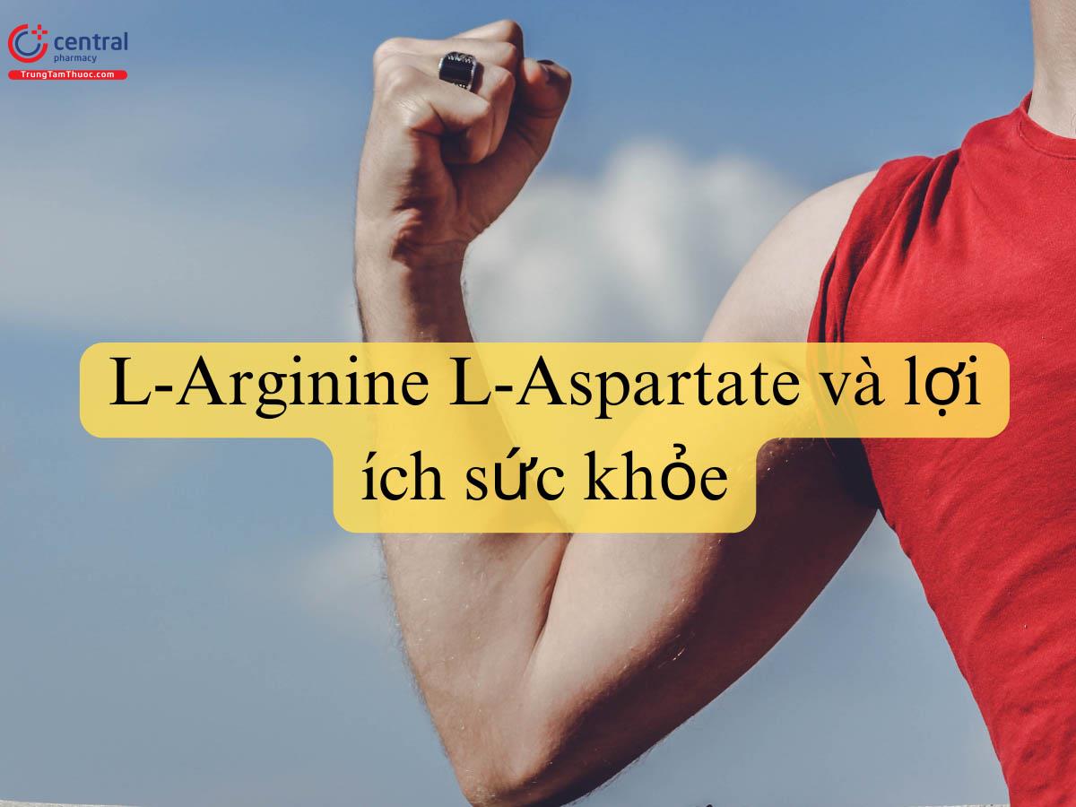 Lợi ích sức khỏe của L-Arginine L-Aspartate