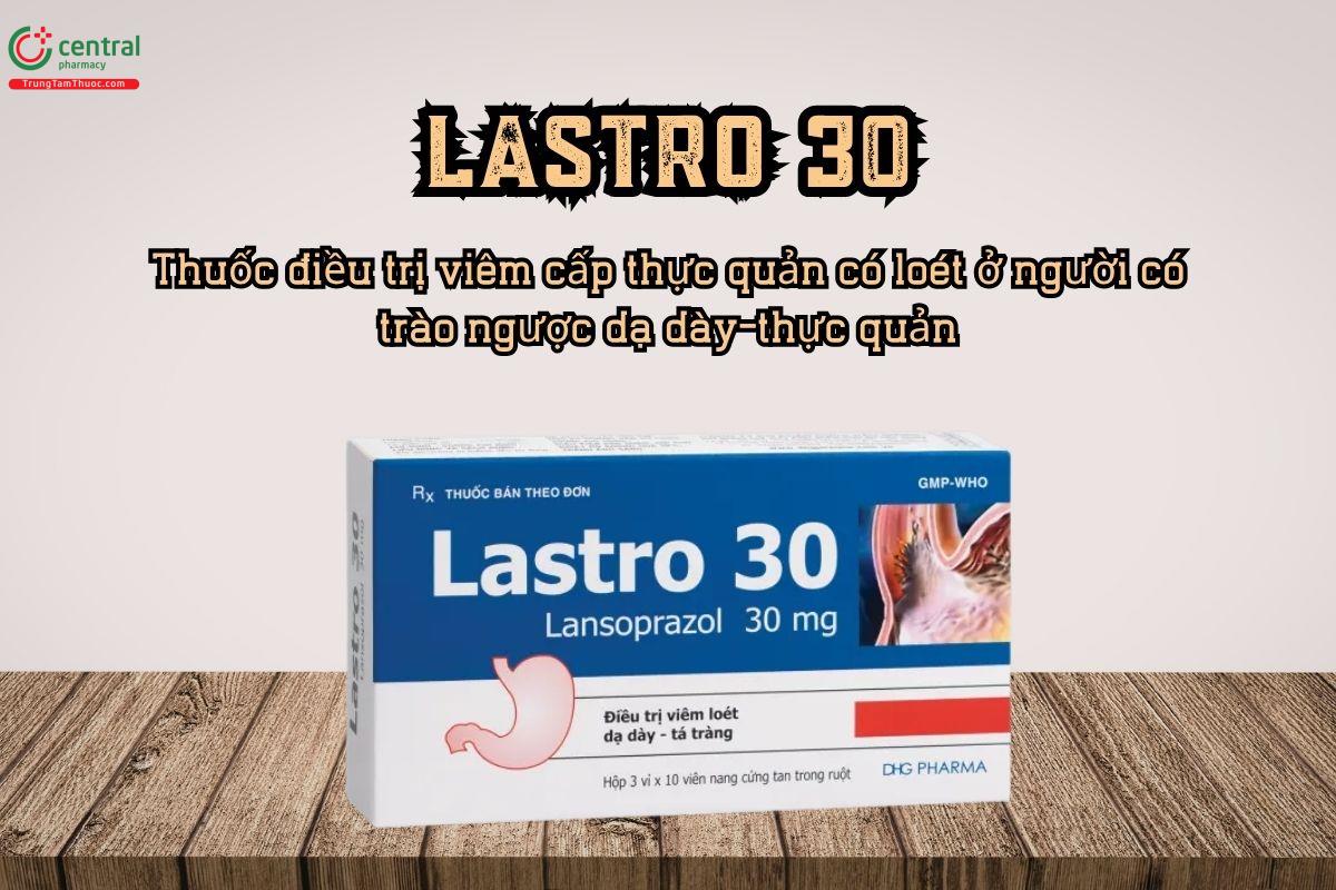 Thuốc Lastro 30mg Dược Hậu Giang điều trị viêm loét dạ dày tá tràng đợt cấp