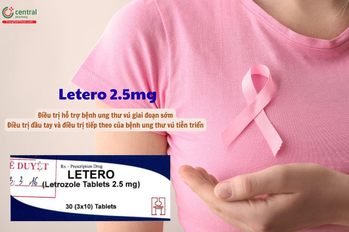 Thuốc Letero 2,5mg điều trị hỗ trợ bệnh ung thư vú giai đoạn sớm