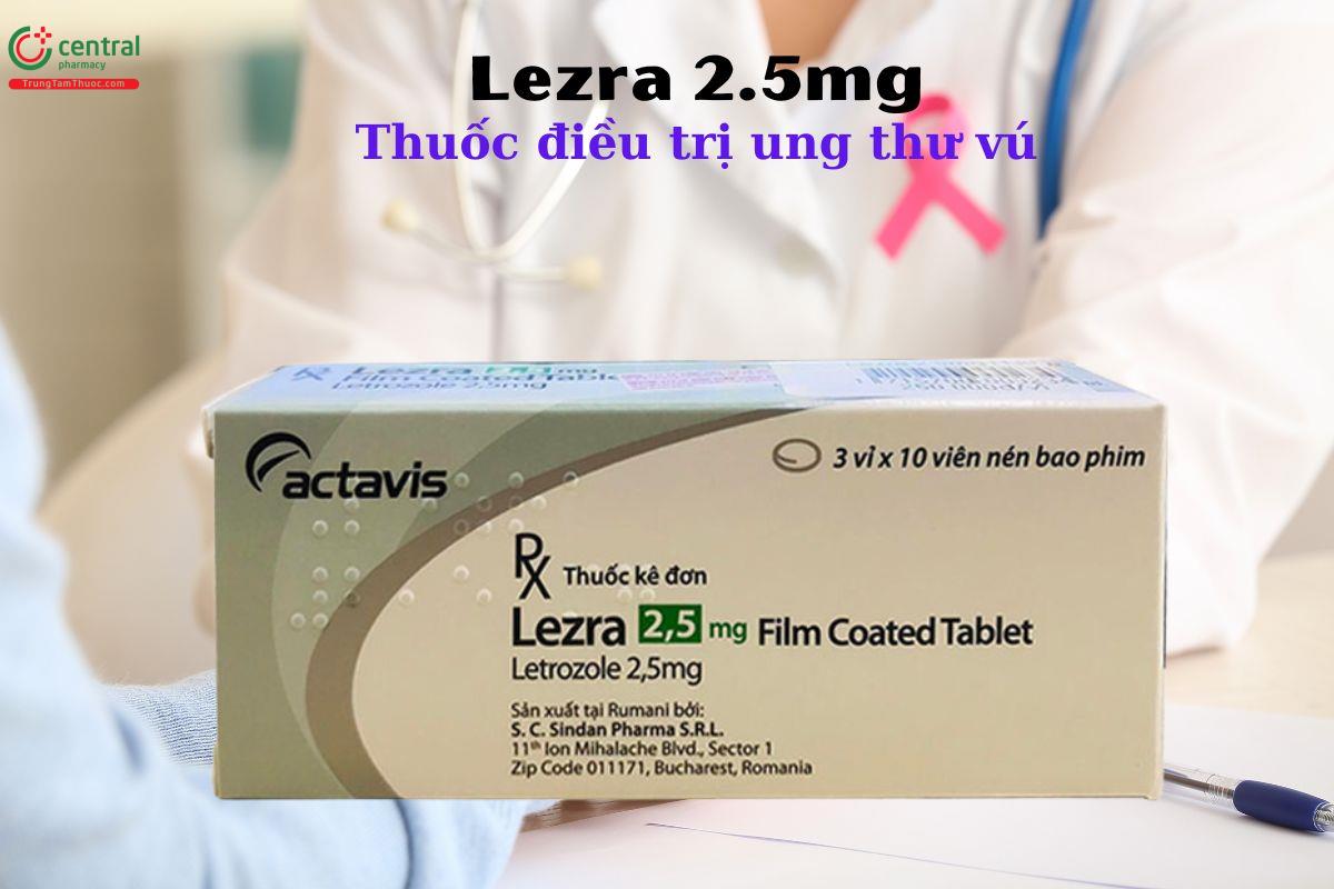 Thuốc Lezra 2.5mg điều trị và ngăn ngừa ung thư vú tái phát