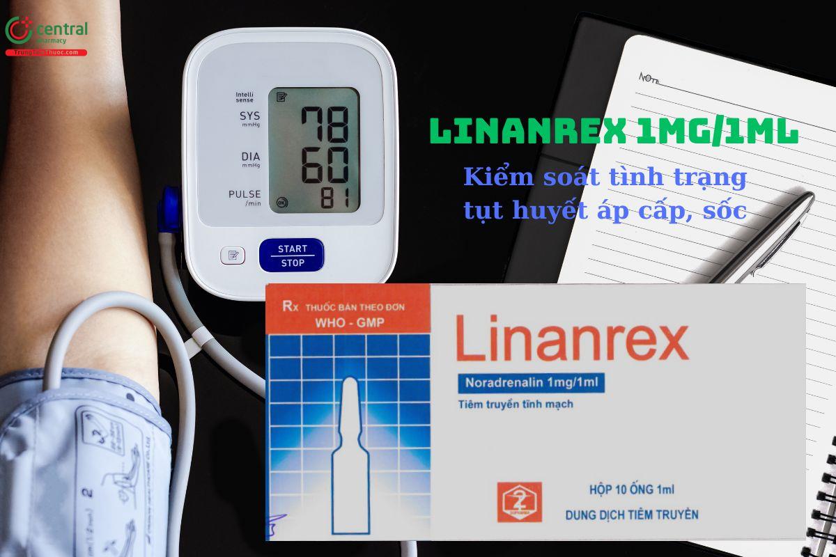 Thuốc Linanrex 1mg/1ml - Kiểm soát tình trạng huyết áp thấp, sốc