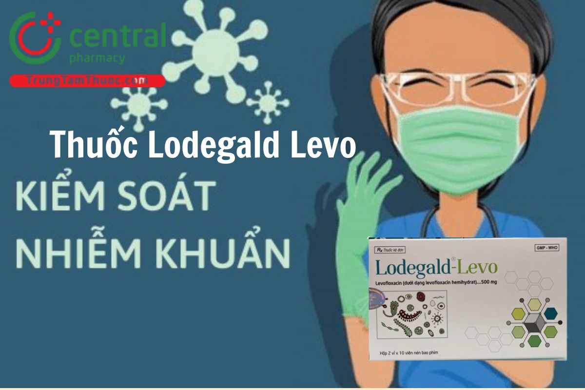 Thuốc kháng sinh Lodegald-Levo điều trị nhiễm khuẩn