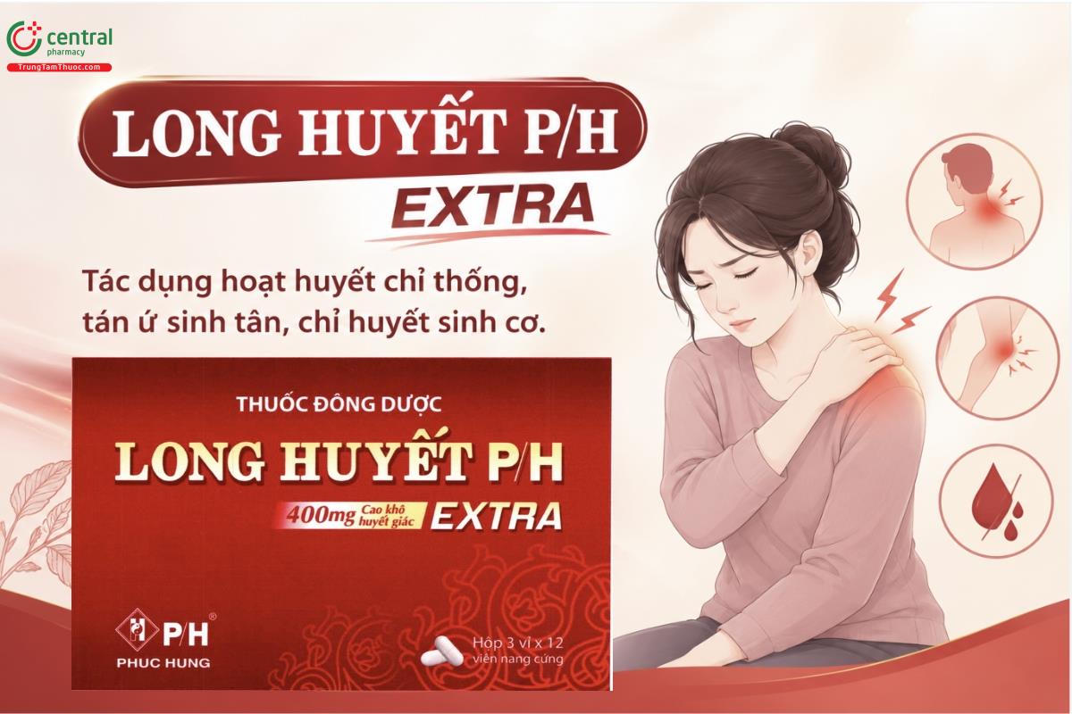 Thuốc Long huyết P/H extra tác dụng hoạt huyết chỉ thống, tán ứ sinh tân, chỉ huyết sinh cơ