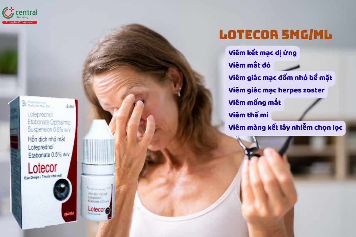 Thuốc nhỏ mắt Lotecor 5mg/ml điều trị viêm giác mạc, kết mạc