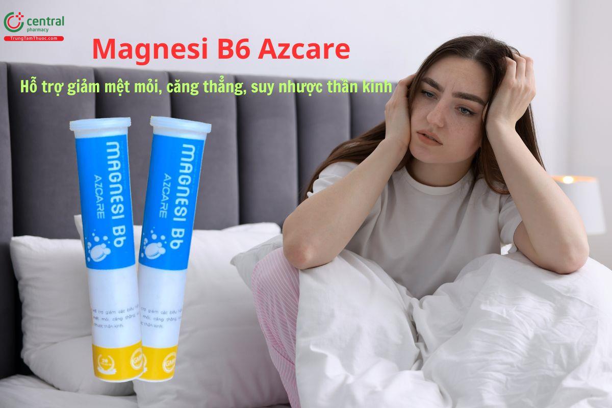Magnesi B6 Azcare làm giảm mệt mỏi, căng thẳng, suy nhược thần kinh