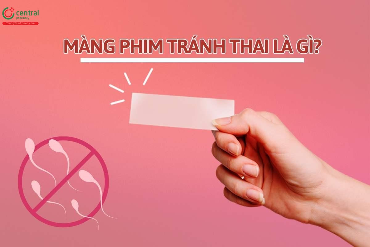 Màng phim tránh thai là gì?