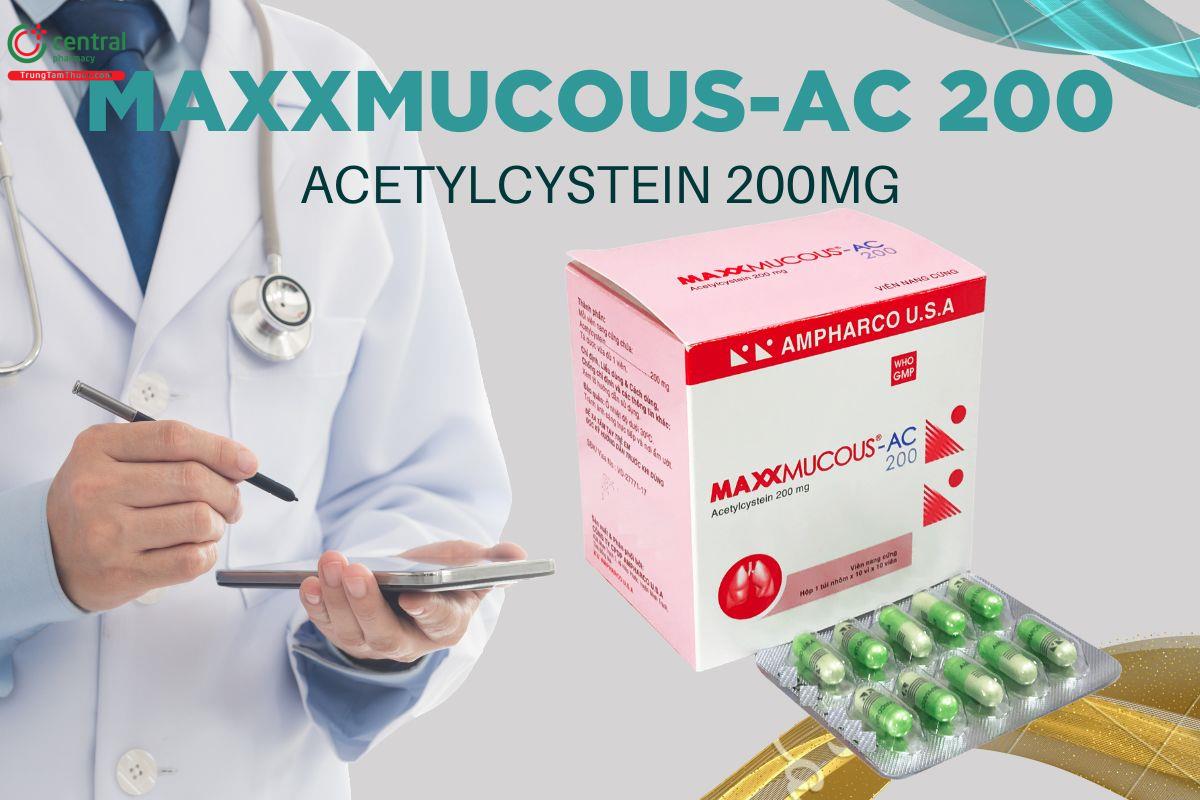 Thuốc Maxxmucous-AC 200 dùng trong trường hợp nào?