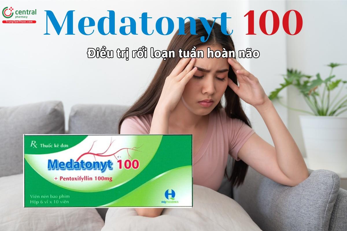 Thuốc Medatonyt 100 điều trị rối loạn tuần hoàn não do xơ cứng động mạch