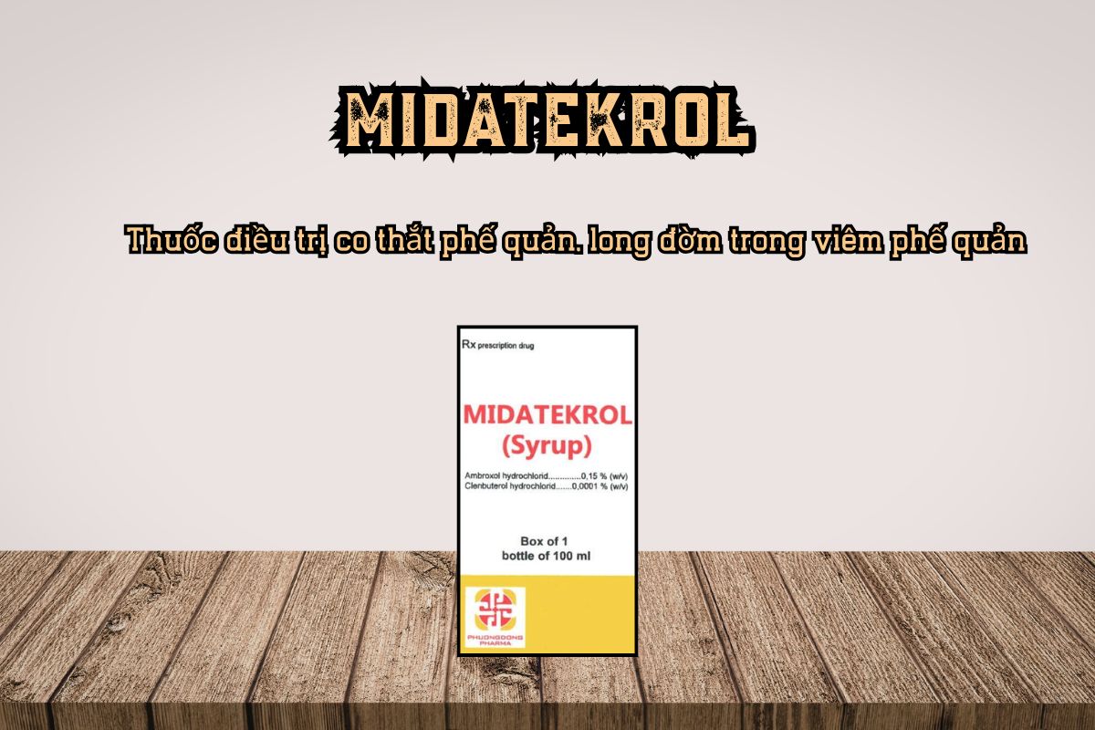  Midatekrol điều trị co thắt phế quản, long đờm trong viêm phế quản