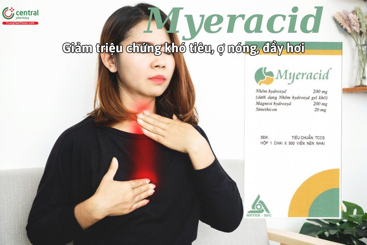 Thuốc Myeracid giảm ợ nóng, ợ chua, khó tiêu do tăng acid và đầy hơi
