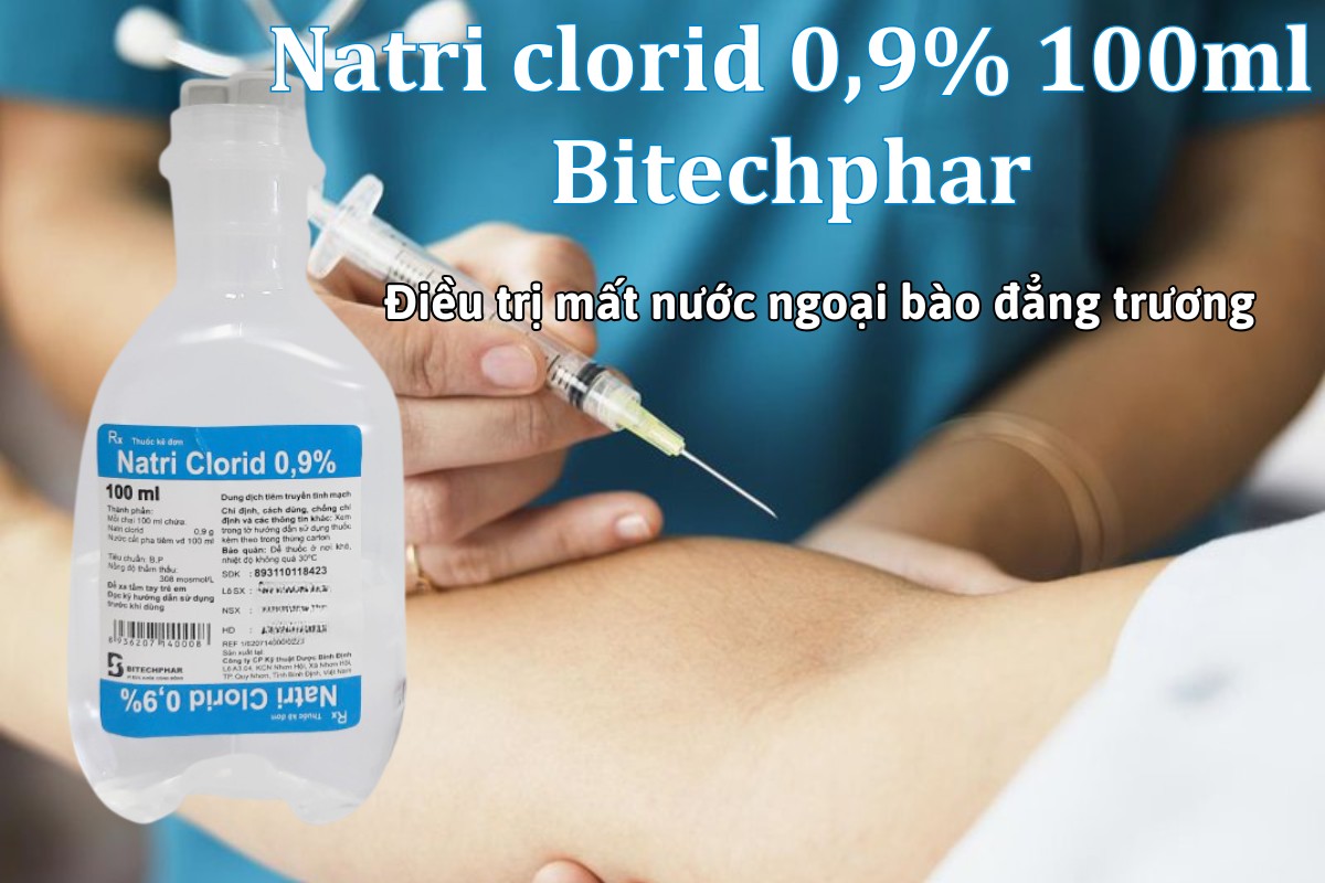 Thuốc Natri clorid 0,9% 100ml Bitechphar bù dịch trong mất nước ngoại bào đẳng trương