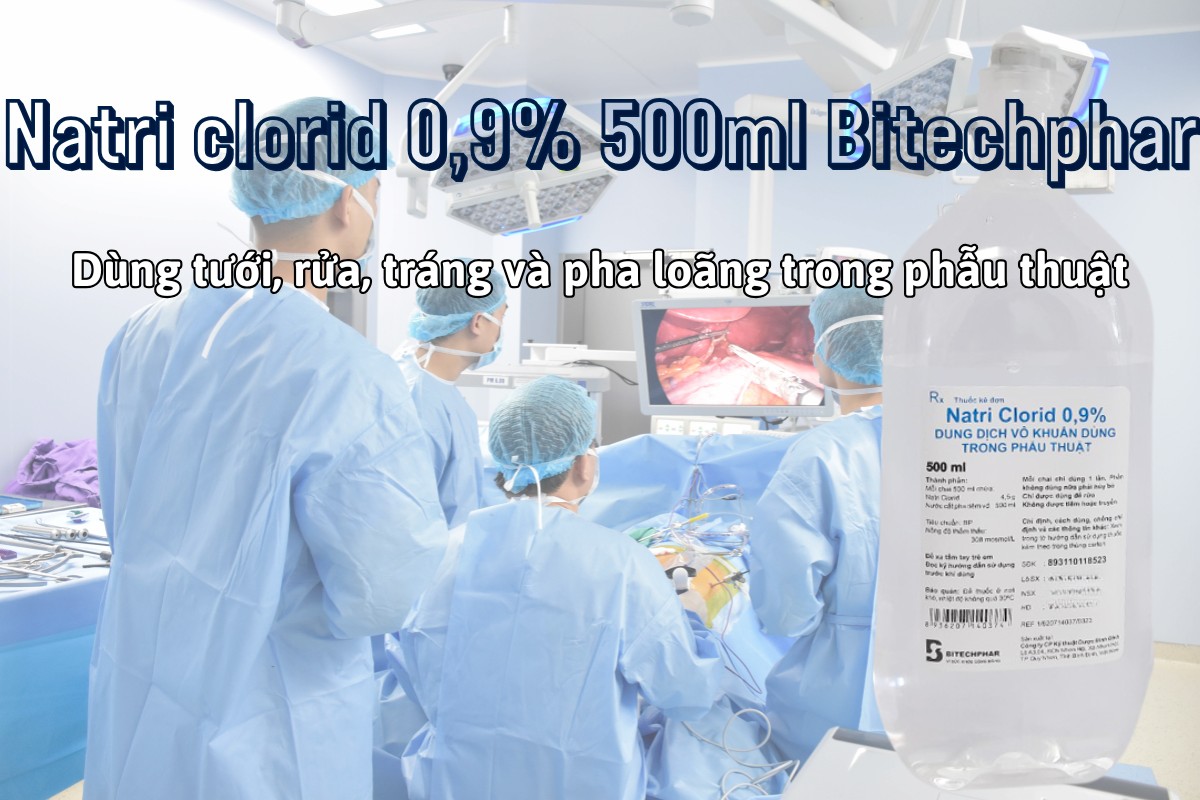 Thuốc Natri clorid 0,9% 500ml Bitechphar tưới, rửa, tráng và pha loãng trong phẫu thuật