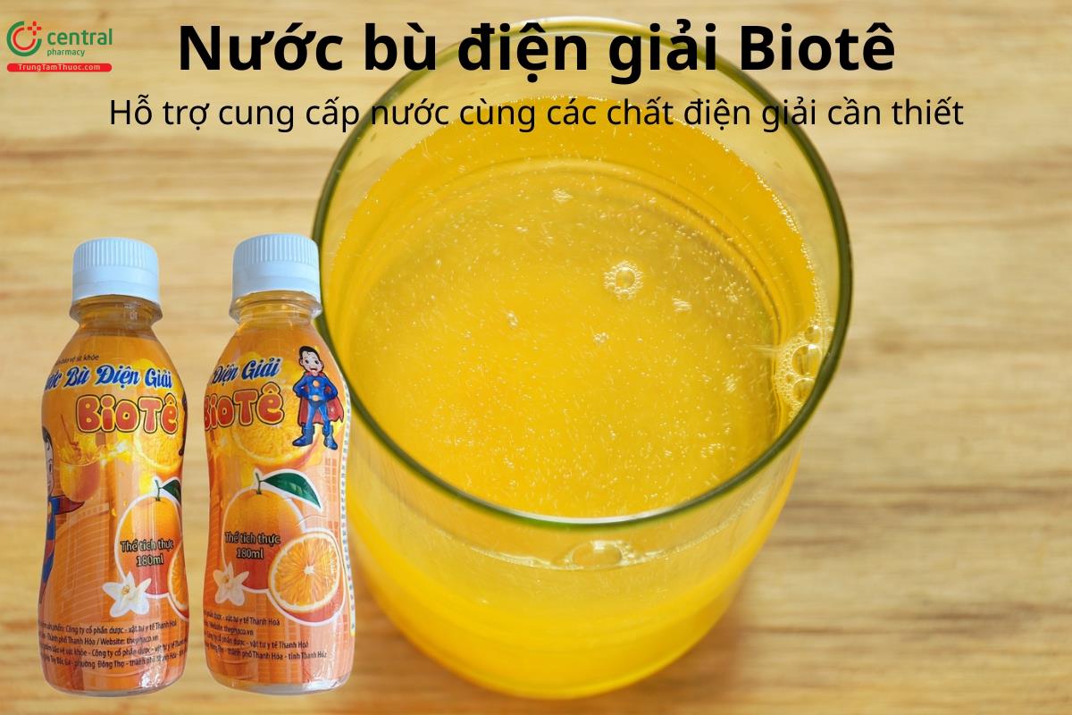 Nước bù điện giải Biotê cung cấp nước cùng các chất điện giải