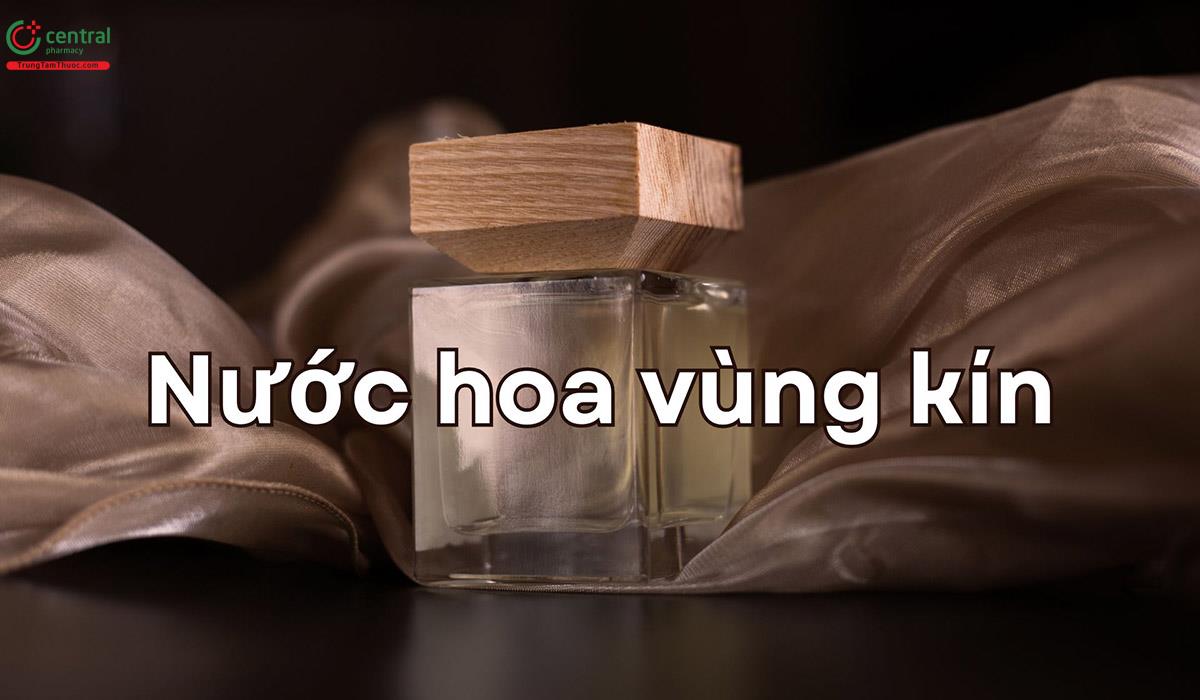 Nước hoa vùng kín nên nhỏ vào đâu? Cách sử dụng