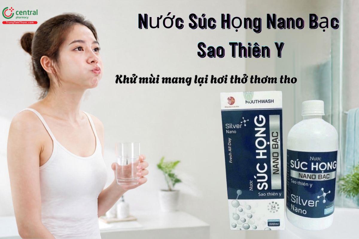 Nước Súc Họng Nano Bạc Sao Thiên Y giúp làm sạch khoang miệng, khử mùi, mang lại hơi thở thơm mát