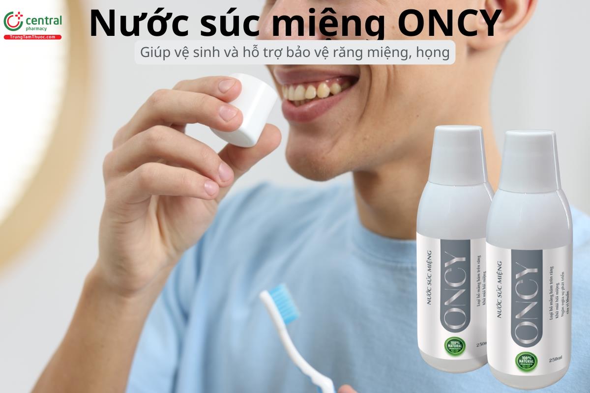 Nước súc miệng ONCY giúp vệ sinh và hỗ trợ bảo vệ răng miệng, họng