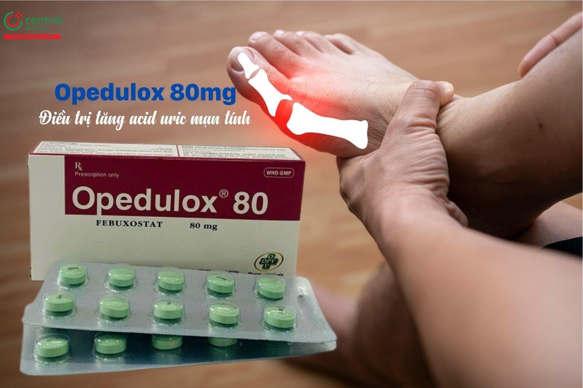 Thuốc Opedulox 80mg điều trị tăng acid uric mạn tính ở người lớn