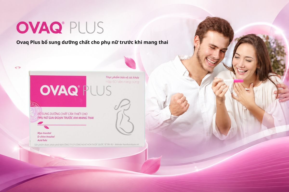 Ovaq Plus bổ sung dưỡng chất cho phụ nữ trước khi mang thai