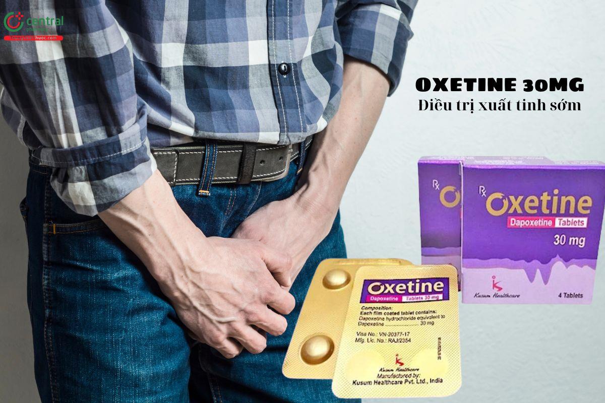 Thuốc Oxetine Tablets 30mg điều trị xuất tinh sớm cho nam giới