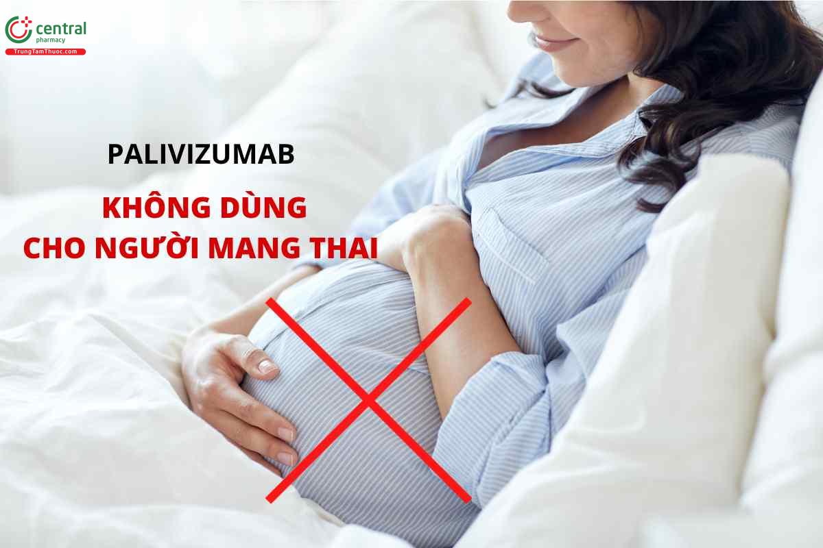 Palivizumab không dùng cho phụ nữ mang thai