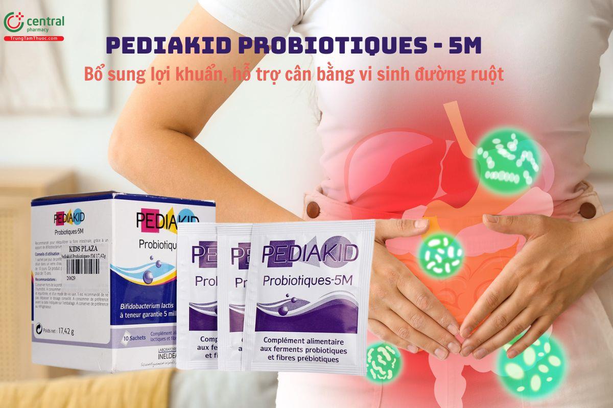 Pediakid Probiotiques - 5M bổ sung lợi khuẩn giúp cân bằng hệ vi sinh đường ruột