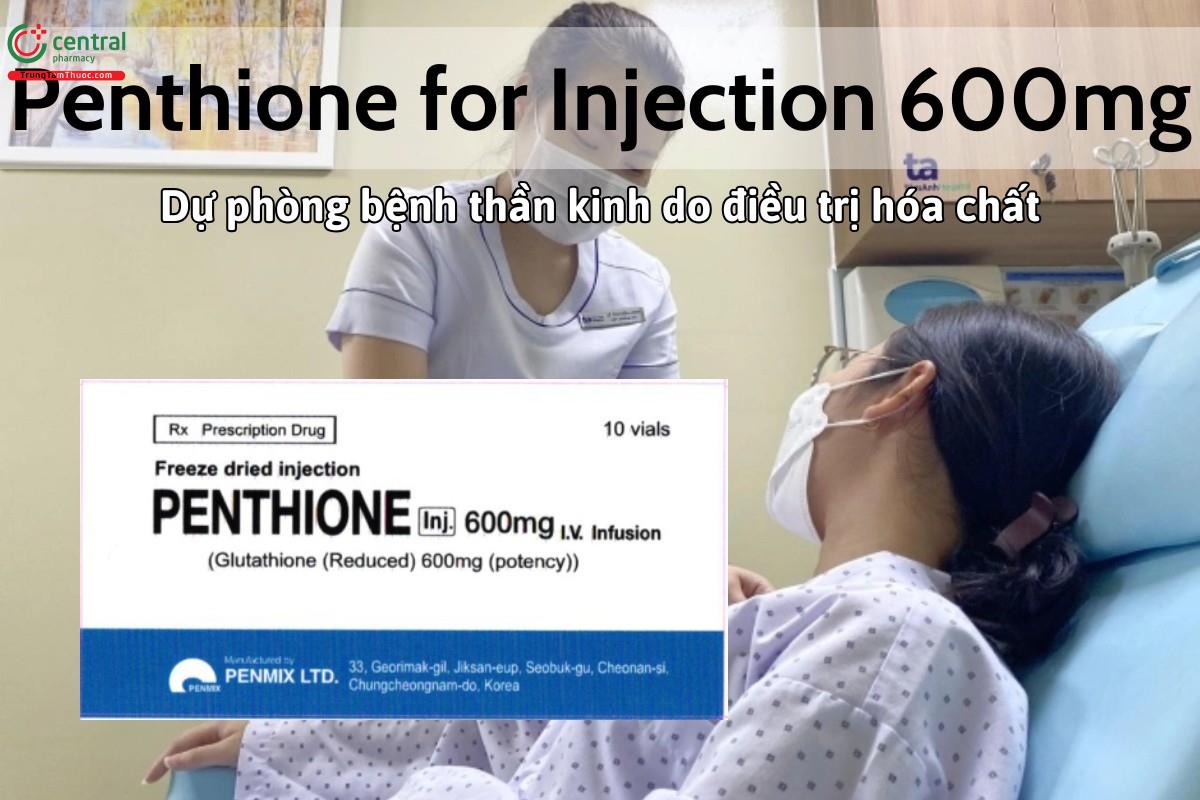 Thuốc Penthione for Injection 600mg dự phòng bệnh thần kinh do điều trị hóa chất