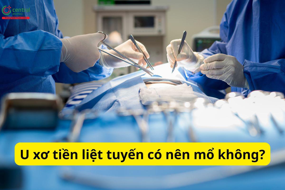 U xơ tiền liệt tuyến có nên mổ không?