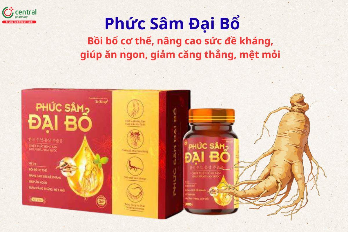Phức Sâm Đại Bổ - Bồi bổ cơ thể, giúp ăn ngon, giảm mệt mỏi